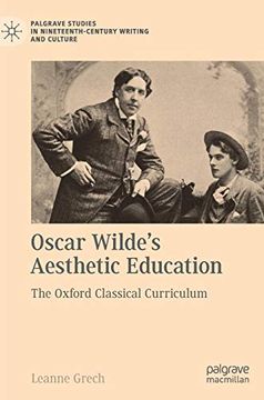 portada Oscar Wilde's Aesthetic Education: The Oxford Classical Curriculum (Palgrave Studies in Nineteenth-Century Writing and Culture) (en Inglés)