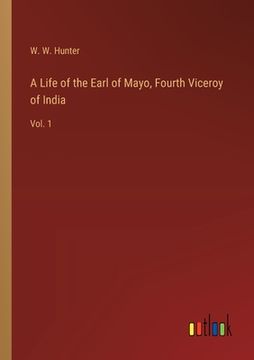 portada A Life of the Earl of Mayo, Fourth Viceroy of India: Vol. 1 (in English)