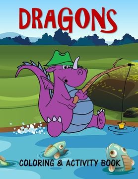 portada Dragons Coloring & Activity Book: For Kids Fun Activities and Coloring pages for 4-8 year old boys and girls (en Inglés)