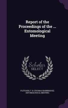 portada Report of the Proceedings of the ... Entomological Meeting (en Inglés)