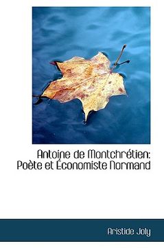 portada antoine de montchr tien: po te et conomiste normand (en Inglés)