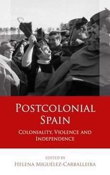 portada Postcolonial Spain: Coloniality, Violence and Independence (en Inglés)