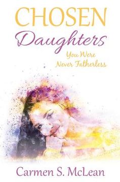portada Chosen Daughters: You Were Never Fatherless (en Inglés)