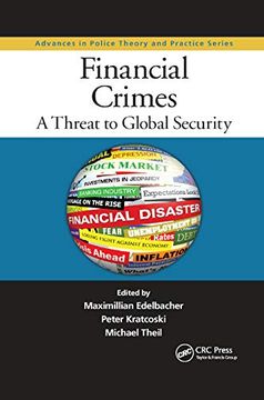 portada Financial Crimes: A Threat to Global Security (Advances in Police Theory and Practice) (in English)