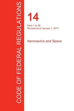 portada CFR 14, Parts 1 to 59, Aeronautics and Space, January 01, 2017 (Volume 1 of 5) (in English)