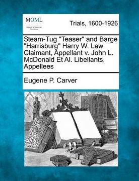 portada steam-tug "teaser" and barge "harrisburg" harry w. law claimant, appellant v. john l. mcdonald et al. libellants, appellees