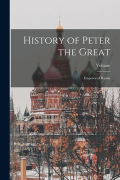 portada History of Peter the Great: Emperor of Russia (en Inglés)