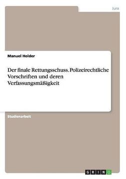 portada Der finale Rettungsschuss. Polizeirechtliche Vorschriften und deren Verfassungsmäßigkeit (German Edition)