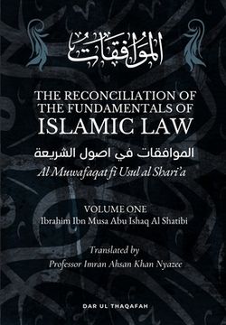 portada The Reconciliation of the Fundamentals of Islamic Law: Volume 1 - Al Muwafaqat fi Usul al Shari'a: الم ا &# (en Inglés)
