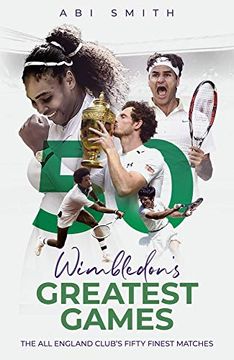 portada Wimbledon'S Greatest Games: The all England Club'S Fifty Finest Matches (en Inglés)