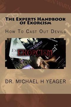 portada The Experts Handbook of Exorcism: How To Cast Out Devils (en Inglés)