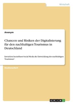 portada Chancen und Risiken der Digitalisierung für den nachhaltigen Tourismus in Deutschland: Inwiefern beeinflusst Social Media die Entwicklung des nachhalt