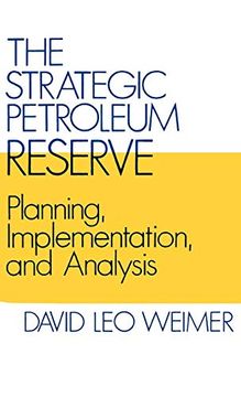 portada The Strategic Petroleum Reserve: Planning, Implementation, and Analysis 