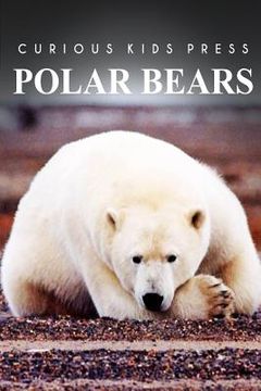 portada Polar Bears - Curious Kids Press (en Inglés)