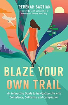 portada Blaze Your own Trail: An Interactive Guide to Navigating Life With Confidence, Solidarity and Compassi (en Inglés)