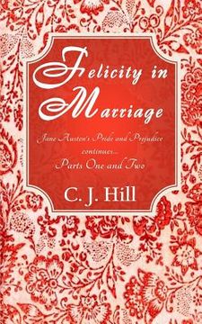 portada Felicity in Marriage: Jane Austen's Pride and Prejudice continues ... (en Inglés)