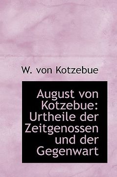 portada August Von Kotzebue: Urtheile Der Zeitgenossen Und Der Gegenwart (en Alemán)
