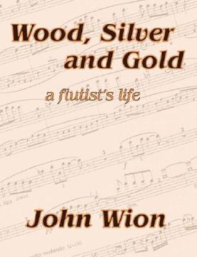 portada wood, silver & gold - a flutist's life (in English)