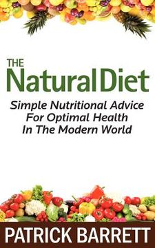portada the natural diet: simple nutritional advice for optimal health in the modern world (in English)