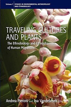 portada Traveling Cultures and Plants: The Ethnobiology and Ethnopharmacy of Human Migrations (Environmental Anthropology and Ethnobiology) (in English)