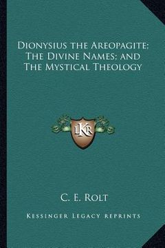 portada dionysius the areopagite; the divine names; and the mystical theology (en Inglés)