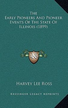 portada the early pioneers and pioneer events of the state of illinois (1899) (en Inglés)