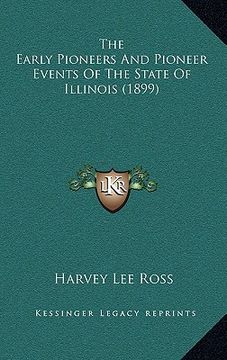 portada the early pioneers and pioneer events of the state of illinois (1899) (in English)