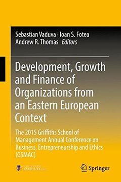 portada Development, Growth and Finance of Organizations From an Eastern European Context: The 2015 Griffiths School of Management Annual Conference on Business, Entrepreneurship and Ethics (Gsmac) (en Inglés)