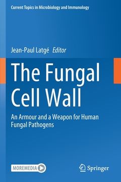 portada The Fungal Cell Wall: An Armour and a Weapon for Human Fungal Pathogens (en Inglés)