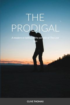 portada The Prodigal: A modern re-telling of the parable of The Lost Son (en Inglés)