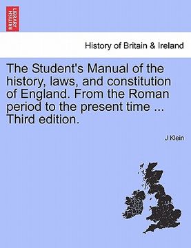 portada the student's manual of the history, laws, and constitution of england. from the roman period to the present time ... third edition.