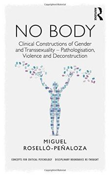 portada No Body: Clinical Constructions of Gender and Transsexuality - Pathologisation, Violence and Deconstruction (Concepts for Critical Psychology) (in English)