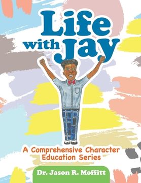 portada Life with Jay: A Comprehensive Character Education Series (en Inglés)
