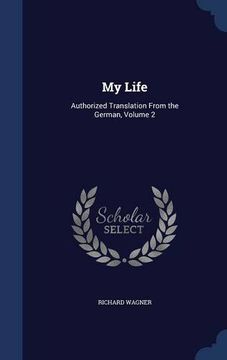 portada My Life: Authorized Translation From the German, Volume 2