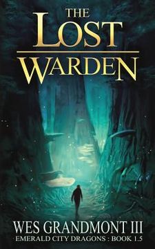 portada The Lost Warden: Emerald City Dragons - Book 1.5 (in English)