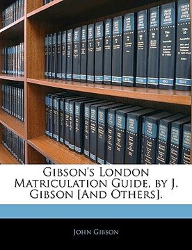 portada gibson's london matriculation guide, by j. gibson [and others].