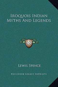portada iroquois indian myths and legends (en Inglés)