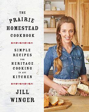 portada The Prairie Homestead Cookbook: Simple Recipes for Heritage Cooking in any Kitchen (in English)