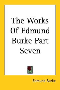 portada the works of edmund burke part seven (en Inglés)