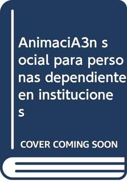 portada Animaciã³N Social Para Personas Dependientes en Instituciones (in Spanish)