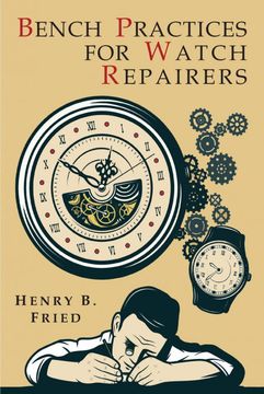 Book Bench Practices for Watch Repairers Henry Fried Bookdelivery
