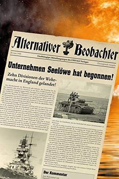 portada Alternativer Beobachter: Unternehmen Seelöwe hat Begonnen! 10 Divisionen der Wehrmacht in England Angelandet! (in German)