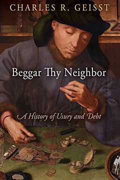 portada Beggar thy Neighbor: A History of Usury and Debt (en Inglés)