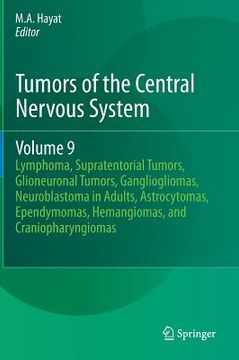portada Tumors of the Central Nervous System, Volume 9: Lymphoma, Supratentorial Tumors, Glioneuronal Tumors, Gangliogliomas, Neuroblastoma in Adults, Astrocy