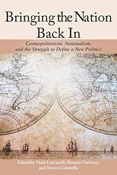 portada Bringing the Nation Back in: Cosmopolitanism, Nationalism, and the Struggle to Define a new Politics (Suny Series, James n. Rosenau Series in Global Politics) (en Inglés)
