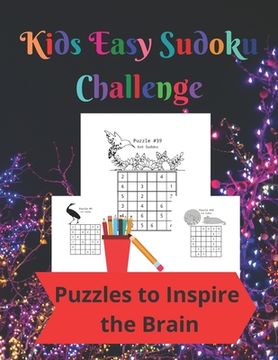 portada Kids Easy Sudoku Challenge: 50 6 by 6 and 56 9 by 9 Fun Sudoku Puzzles to Inspire Kids Brains (in English)