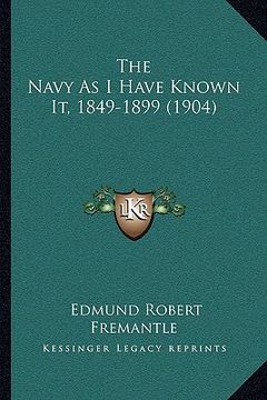 portada the navy as i have known it, 1849-1899 (1904) (en Inglés)