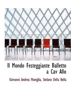 portada Il Mondo Festeggiante Balletto a Cav Allo (en Italiano)