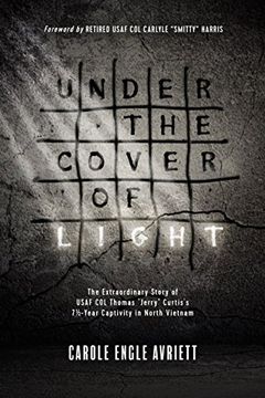 portada Under the Cover of Light: The Extraordinary Story of USAF COL Thomas "Jerry" Curtis's 7 1/2 -Year Captivity in North Vietnam