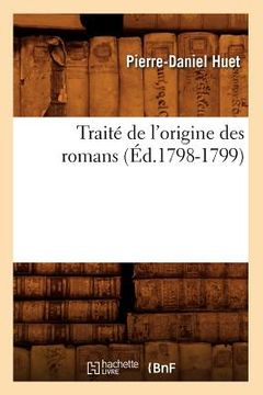 portada Traité de l'Origine Des Romans, (Éd.1798-1799) (en Francés)